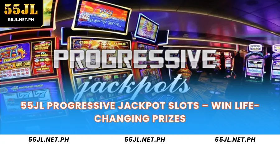 55JL Progressive Jackpot Slots