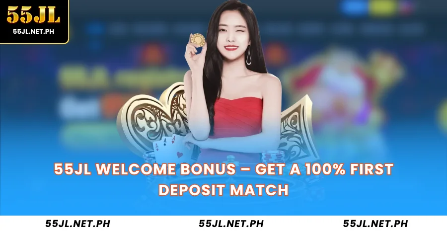 55JL Welcome Bonus